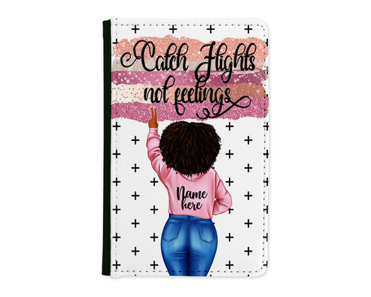 Catch Flights Not Feelings Passport Cover